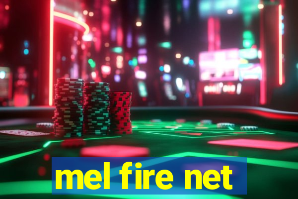 mel fire net